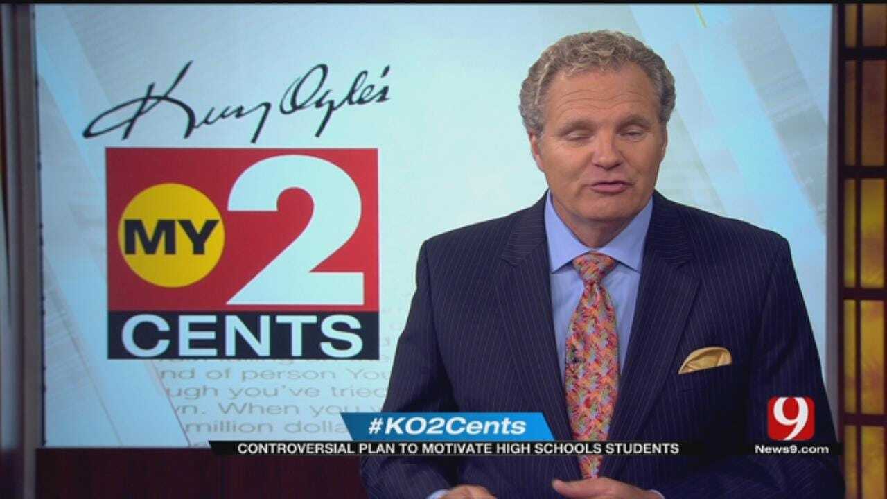 My 2 Cents: Controversial Plan To Motivate High School Students