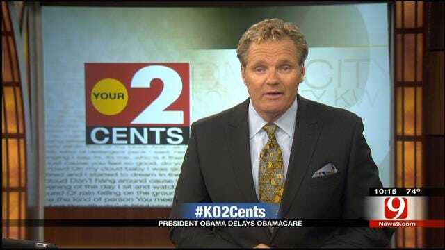 Your 2 Cents: Obama Delays ObamaCare, Touring 'New' OKC